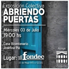 ABRIENDO PUERTAS - Exposición Colectiva - Curaduría: María Eugenia Ruíz - Miércoles, 03 de Julio de 2019